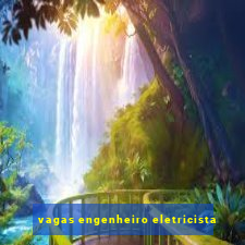 vagas engenheiro eletricista